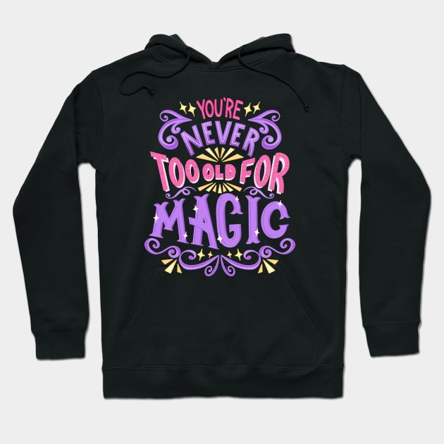 Never Too Old For Magic Hoodie by KitCronk